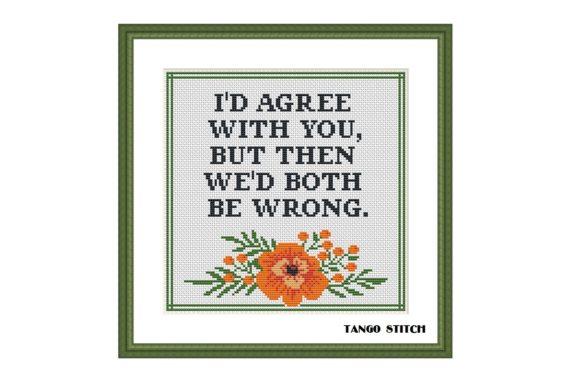 I'd Agree Funny Sarcastic Cross Stitch for Brand Use
